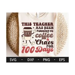100 Days Of School svg, 100 days of School Shirt, Retro Coffee svg, Teacher Shirt, Teacher Humor svg, dxf, png, eps, svg files for cricut