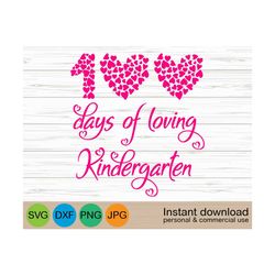 100 Days Of Loving Kindergarten svg, 100 Hearts svg, 100 Days of Kindergarten, Girl svg, Teacher svg, Kindergarten 100 Days of School svg
