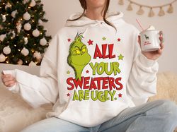 All of Your Sweaters are Ugly  Grinch  Christmas Movie  Digital Download  Sublimation  Design  Cricut  Vinyl  Vector  Il