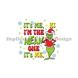 It&39s Me Hi Im The Mean One SVG , Grich Christmas SVG Cutting Digital File