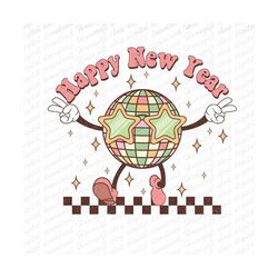 Happy New Year 2024 Png , Disco Ball New Year&39s PNG , Retro Happy New Year Sublimation, Digital Download, Trendy New y