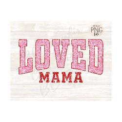 Digital Png File Loved Mama Valentine&39s Day Printable Sticker Sublimation Dtg Dtf T-Shirt Design INSTANT DOWNLOAD