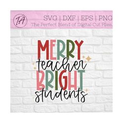 Merry Teacher Bright Students svg - Christmas Teacher svg - Christmas Teacher Shirt svg - Merry Teacher svg - Christmas Teacher png -