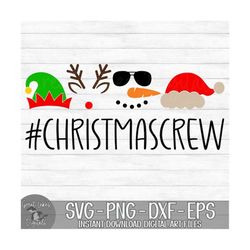 Christmas Crew - Instant Digital Download - svg, png, dxf, and eps files included! Elf, Reindeer, Snowman, Santa Hat
