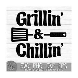 Grillin&#39; & Chillin&#39; - Instant Digital Download - svg, png, dxf, and eps files included! Grilling, Summer, Cut File