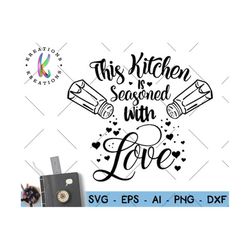This Kitchen is Seasoned with love SVG Baking quote saying baker saying apron iron on print Cut File Cricut Silhouette Vector SVG dxf Png