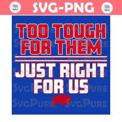 Too Tough For Them Just Right For Us SVG
