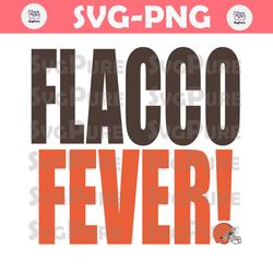 Flacco Fever Cleveland Browns Svg Digital Download
