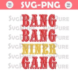 Bang Bang Niner Gang Svg Cricut Digital Download