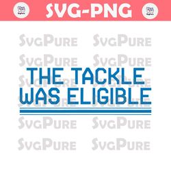 The Tackle Was Eligible Detroit Football SVG