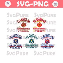 Its Not Thanksgiving Without NFL and Turkey SVG Bundle