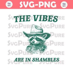 The Vibes Are In Shambles Raccoon SVG
