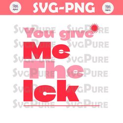 Funny You Give Me The Ick SVG