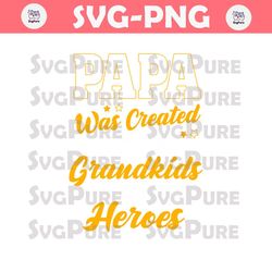 Papa Was Created Because Grandkids Need Real Heroes SVG