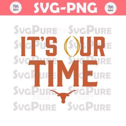 Texas Longhorns College Football Playoff Its Our Time SVG