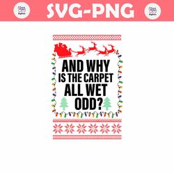 And Why Is The Carpet All Wet Todd SVG
