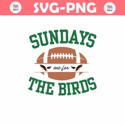 Sundays Are For The Birds Philadelphia Eagles Football Svg