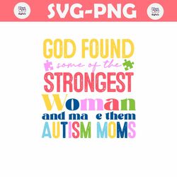 God Found Some Of The Strongest Woman SVG