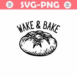 Wake and Bake Funny Sourdough SVG