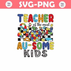 Teacher Of The Most Ausome Kids Autism SVG
