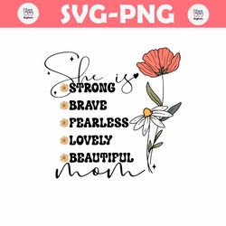 Floral She Is Mom Strong Brave Fearless SVG