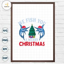 We Fish You A Merry Christmas PNG