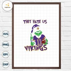Grinch They Hate Us Because They Aint Us Vikings Svg