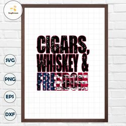 Cigars Whiskey and Freedom PNG, 4th of July png, Freedom sublimation design, July 4th download png, cigar png, whiskey p