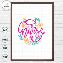 Nurse SVG Stethoscope Cut File, Pretty Nurse svg, Hand Lettered, Floral Nurse svg, Cute Nurse svg, Aesthetic Nurse svg,