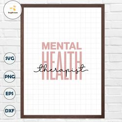 Mental Health Therapist Svg, Png Eps Ai Dxf, Cricut Cut Files, Digital Download, Silhouette, Mental Health Shirt