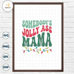 Somebodys Jolly Ass Mama Svg Cut File, Winter Sublimation png, Holly Jolly Svg, Retro Christmas Sweater Svg, Coffee Mug