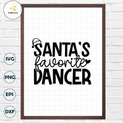Santa's Favorite Dancer Svg, Funny Christmas Dancer Svg, Christmas Shirt Svg, Dancer Png, Favorite Dancer Svg