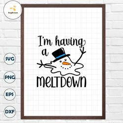 I'm Having A Meltdown - Instant Digital Download - svg, png, dxf, and eps files included! Funny, Melting Snowman, Winter