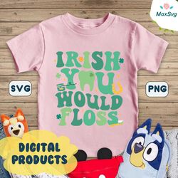 Funny Irish You Would Floss Dental St Patricks Day SVG