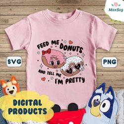 Feed Me Donuts And Tell Me Im Pretty SVG