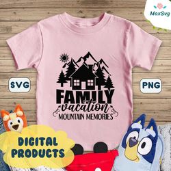 Family Vacation Mountain Memories,Family Mountain Vacation Shirts svg, , Matching Family Vacation svg, Mountain Vacation