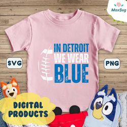 In Detroit We Wear Blue Football SVG