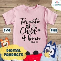 For Unto Us a Child is Born SVG, Isaiah 9:6, Christmas SVG, Holiday SVG, Png, Eps, Dxf, Cricut, Cut Files, Silhouette Fi