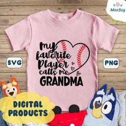 My Favorite Player Calls Me Grandma Svg, Baseball Svg, Grandma Svg, Baseball Mama Svg, Baseball Png, Cut File
