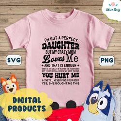 I Am Not a Perfect Daughter svg, Mom and Daughter svg, Gift for daughter svg, Funny shirt svg, I'm not a perfect daughte