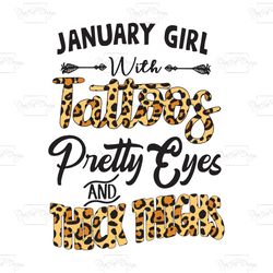 January girl with tattoos pretty eyes and thick things, Birthday Svg, January girl Svg, January Svg, gift for January, J