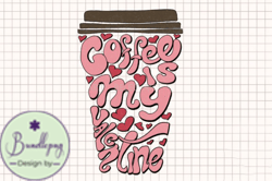 Coffee is My Valentine PNG Sublimation Design 22