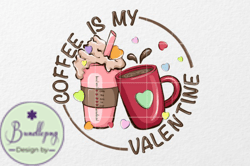 Coffee is My Valentine PNG Sublimation Design 26