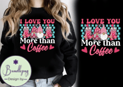 I Love You More Than Coffee Pink Gnomes Design 72