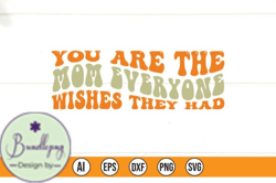 You Are the Mom Everyone Wishes They Had Design 197