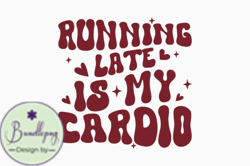 Running Late is My Retro Funny Mom SVG Design 337