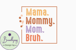 Mama Mommy Mom Bruh Design 402