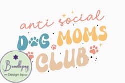 Anti Social Dog Moms Club Retro Mothers Design 426