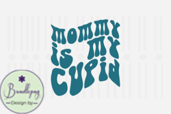 Mommy is My Cupid,Mothers Day SVG Design78