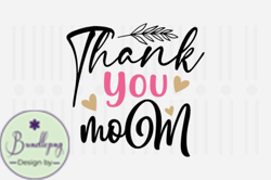 Thank You Mom,Mothers Day SVG Design104